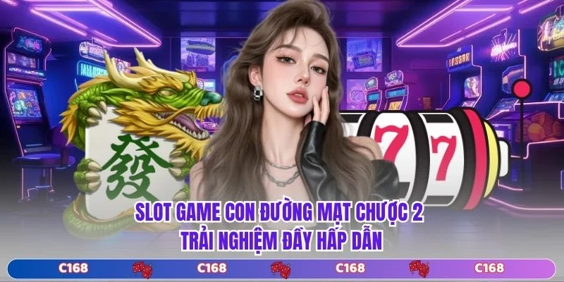 Slot game Con Đường Mạt Chược 2 - Trải Nghiệm Đầy Hấp Dẫn